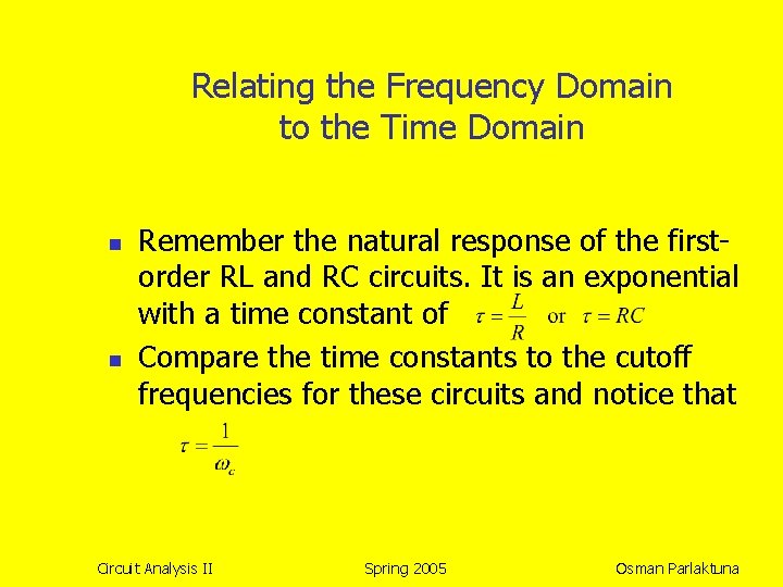 Relating the Frequency Domain to the Time Domain n n Remember the natural response