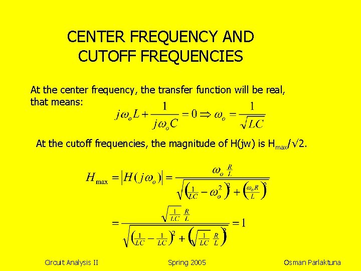 CENTER FREQUENCY AND CUTOFF FREQUENCIES At the center frequency, the transfer function will be