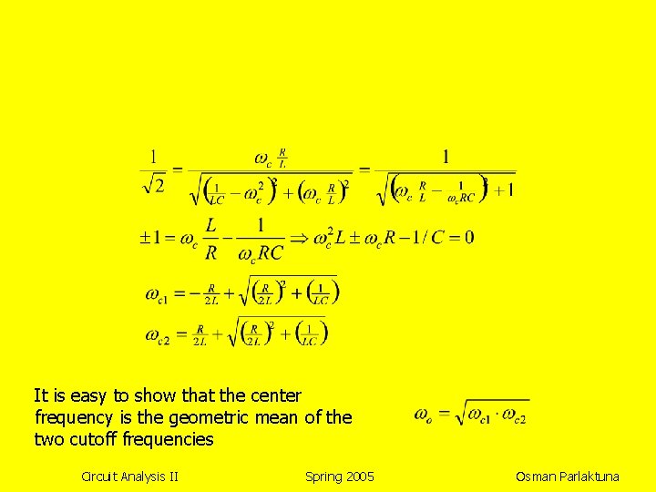 It is easy to show that the center frequency is the geometric mean of