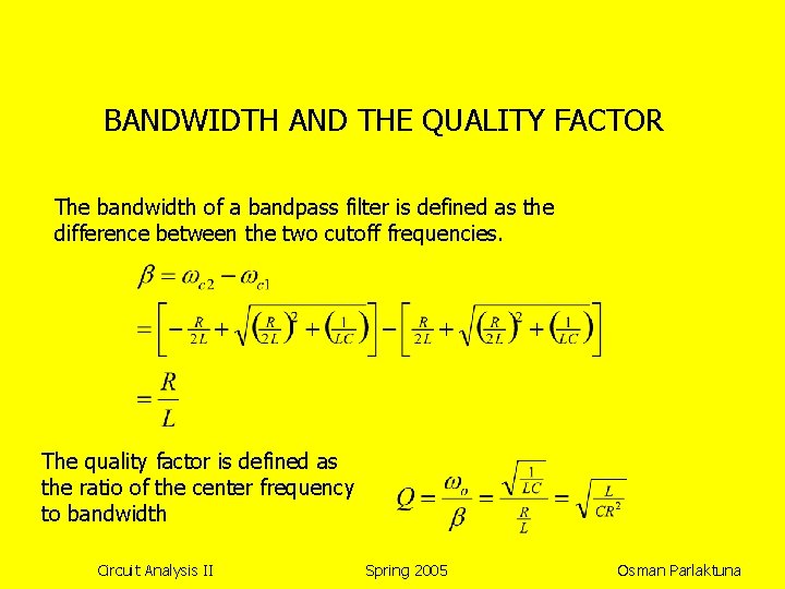 BANDWIDTH AND THE QUALITY FACTOR The bandwidth of a bandpass filter is defined as