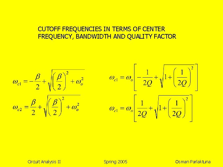 CUTOFF FREQUENCIES IN TERMS OF CENTER FREQUENCY, BANDWIDTH AND QUALITY FACTOR Circuit Analysis II