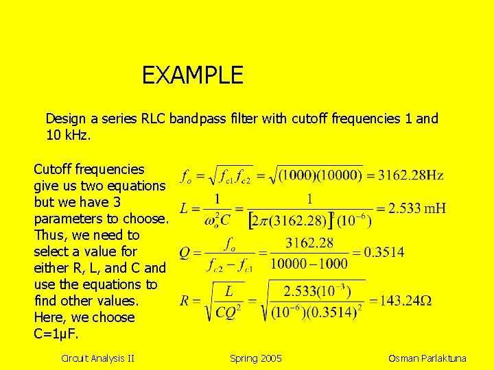 EXAMPLE Design a series RLC bandpass filter with cutoff frequencies 1 and 10 k.