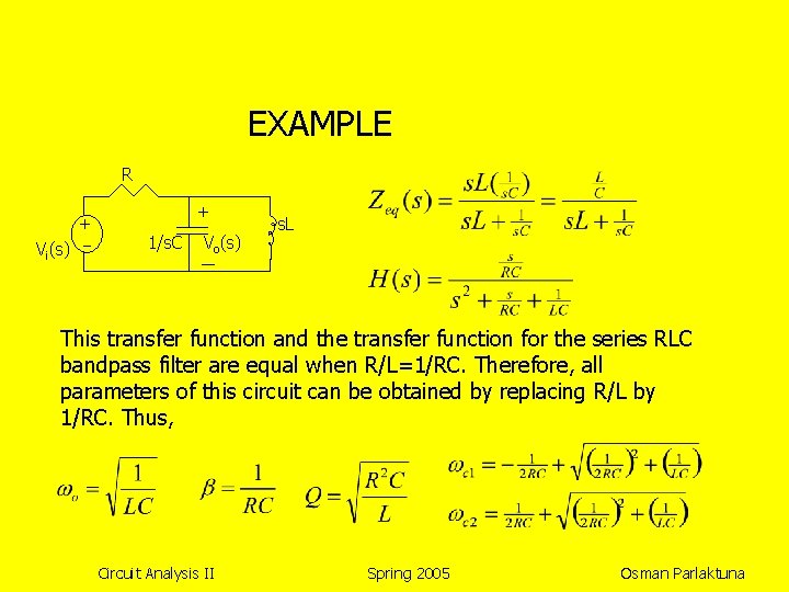 EXAMPLE R + Vi(s) + 1/s. C Vo(s) s. L This transfer function and