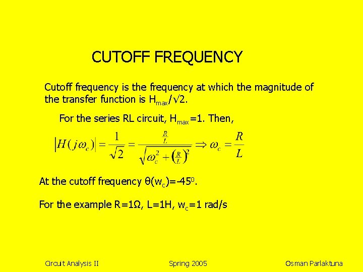 CUTOFF FREQUENCY Cutoff frequency is the frequency at which the magnitude of the transfer