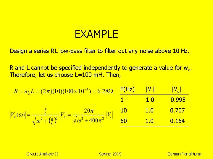 EXAMPLE Design a series RL low-pass filter to filter out any noise above 10