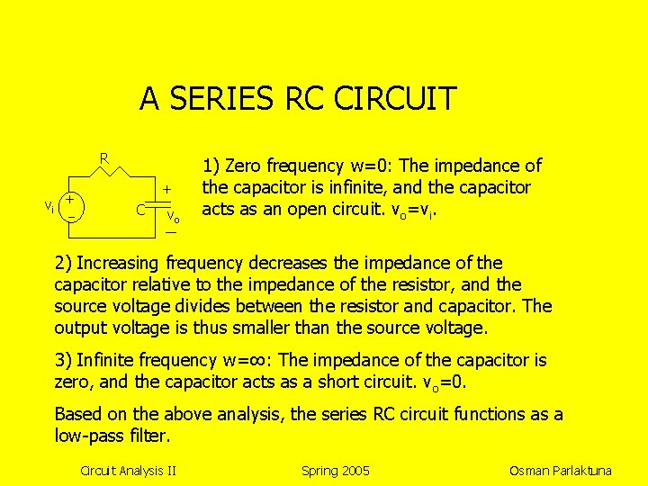 A SERIES RC CIRCUIT R vi + + C vo 1) Zero frequency w=0: