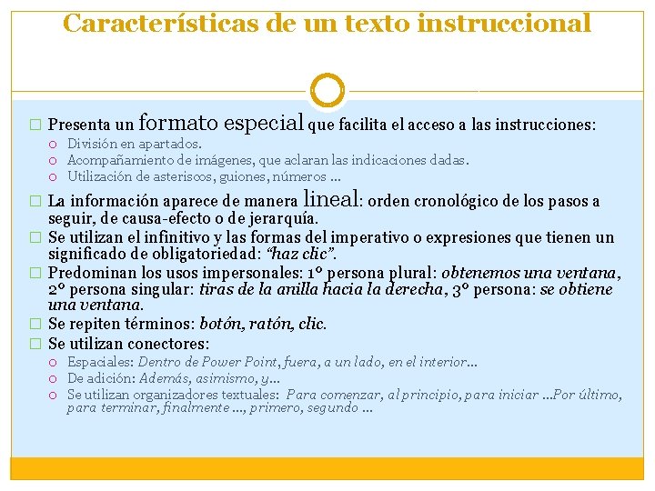 Características de un texto instruccional � Presenta un formato especial que facilita el acceso