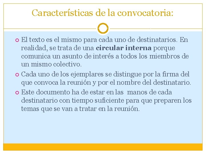 Características de la convocatoria: El texto es el mismo para cada uno de destinatarios.