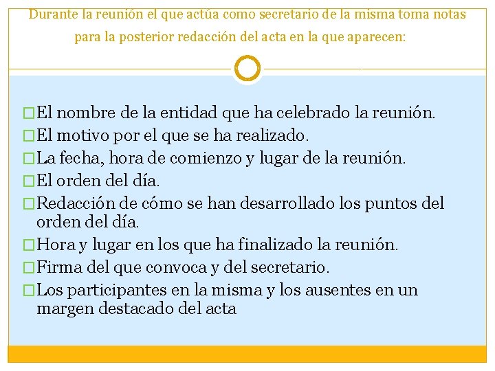 Durante la reunión el que actúa como secretario de la misma toma notas para