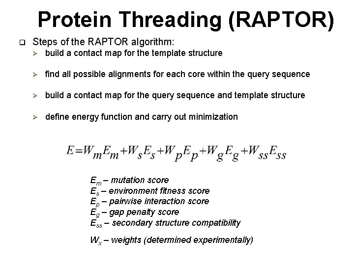 Protein Threading (RAPTOR) q Steps of the RAPTOR algorithm: Ø build a contact map Protein Threading (RAPTOR) q Steps of the RAPTOR algorithm: Ø build a contact map