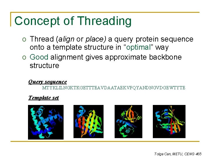 Concept of Threading o Thread (align or place) a query protein sequence onto a Concept of Threading o Thread (align or place) a query protein sequence onto a