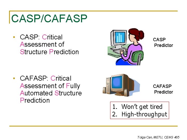 CASP/CAFASP • CASP: Critical Assessment of Structure Prediction CASP Predictor • CAFASP: Critical Assessment CASP/CAFASP • CASP: Critical Assessment of Structure Prediction CASP Predictor • CAFASP: Critical Assessment