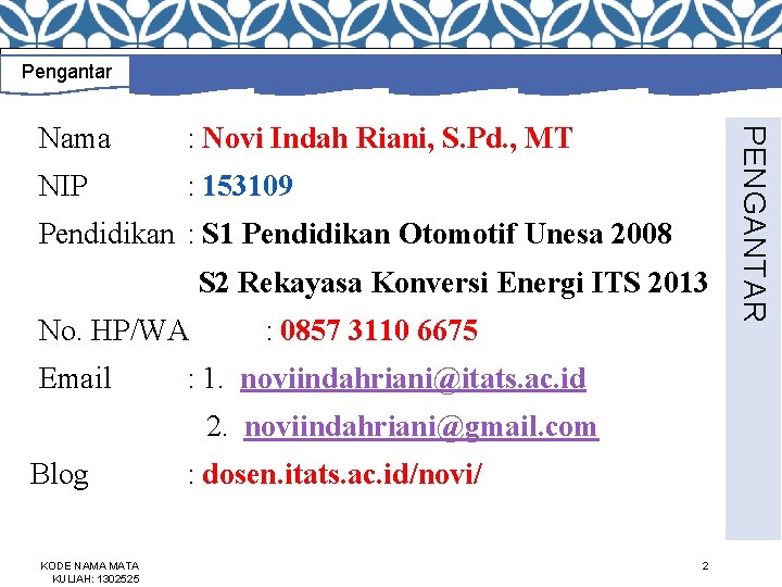 Pengantar : Novi Indah Riani, S. Pd. , MT NIP : 153109 Pendidikan :
