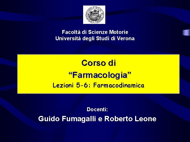 Facoltà di Scienze Motorie Università degli Studi di Verona Corso di “Farmacologia” Lezioni 5