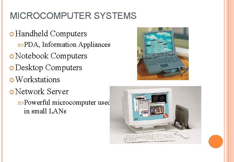 MICROCOMPUTER SYSTEMS Handheld PDA, Computers Information Appliances Notebook Computers Desktop Computers Workstations Network Server