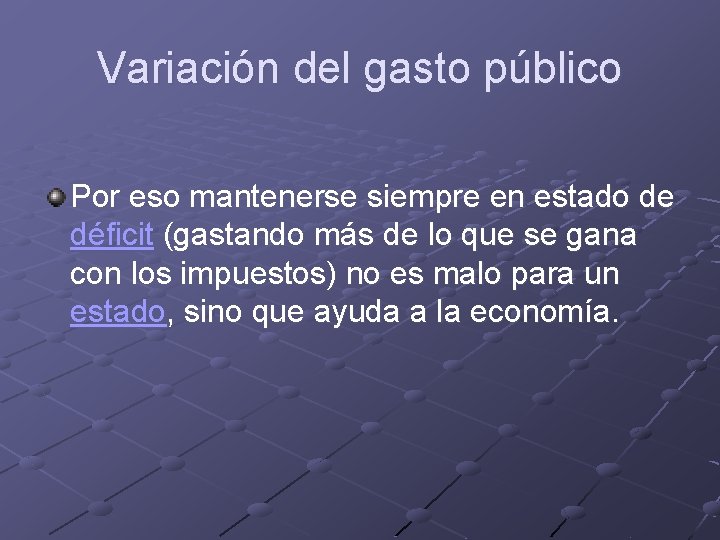 Variación del gasto público Por eso mantenerse siempre en estado de déficit (gastando más