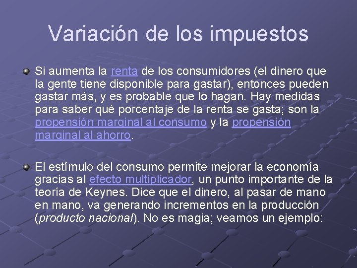 Variación de los impuestos Si aumenta la renta de los consumidores (el dinero que