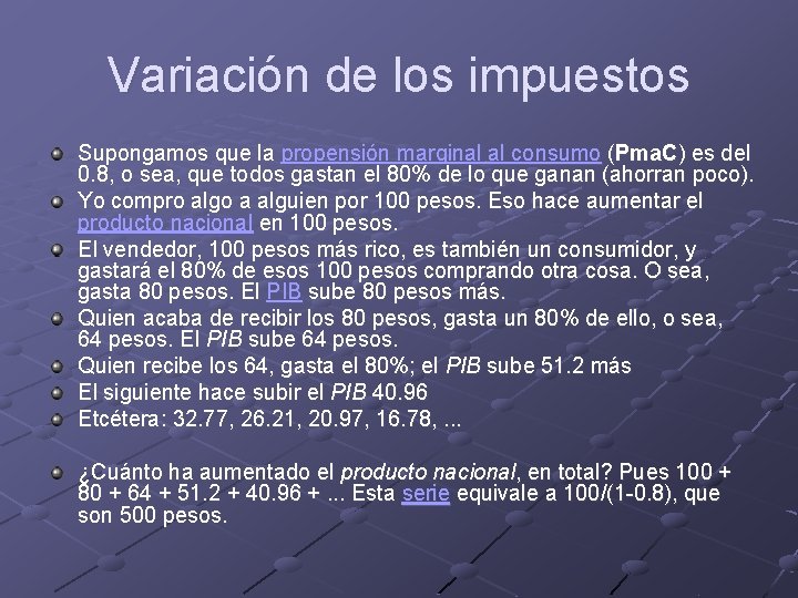 Variación de los impuestos Supongamos que la propensión marginal al consumo (Pma. C) es