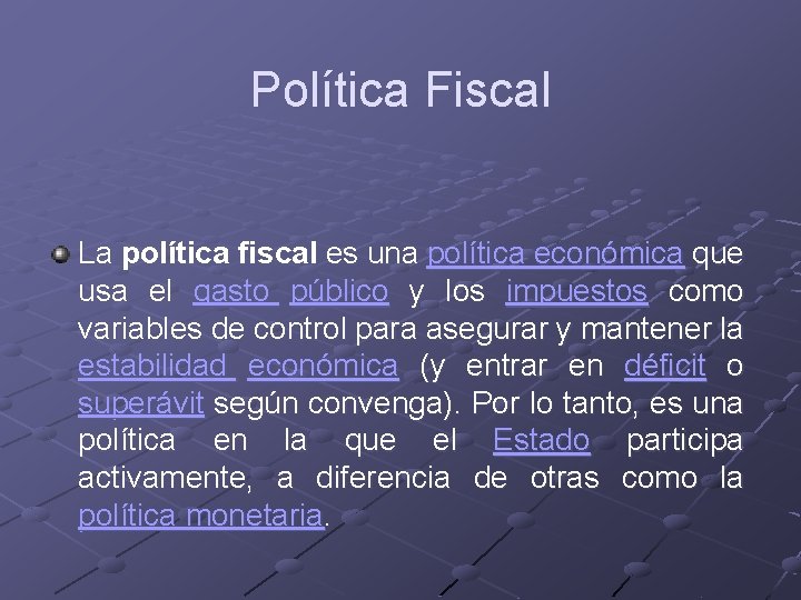 Política Fiscal La política fiscal es una política económica que usa el gasto público