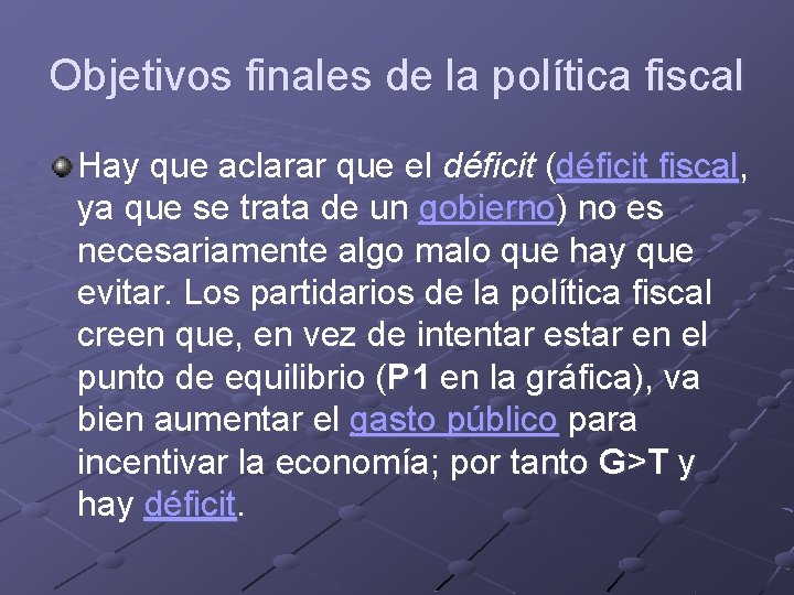 Objetivos finales de la política fiscal Hay que aclarar que el déficit (déficit fiscal, Objetivos finales de la política fiscal Hay que aclarar que el déficit (déficit fiscal,