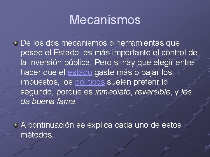 Mecanismos De los dos mecanismos o herramientas que posee el Estado, es más importante