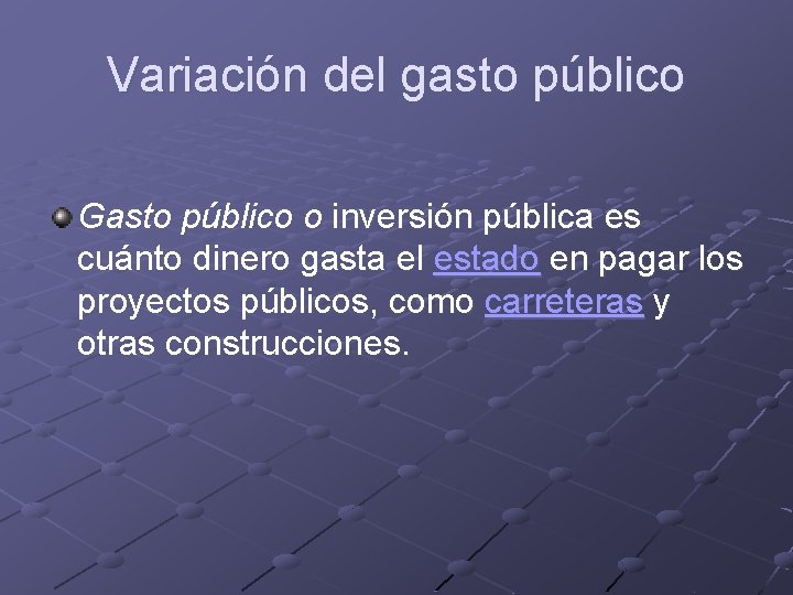 Variación del gasto público Gasto público o inversión pública es cuánto dinero gasta el