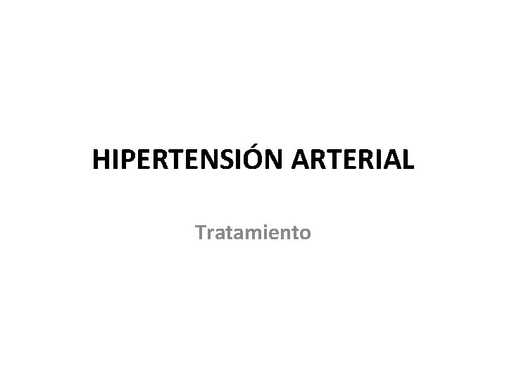 HIPERTENSIÓN ARTERIAL Tratamiento 