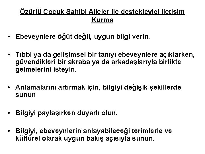 Özürlü Çocuk Sahibi Aileler ile destekleyici iletişim Kurma • Ebeveynlere öğüt değil, uygun bilgi