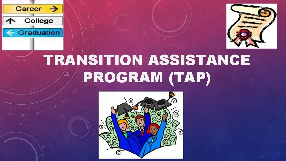 TRANSITION ASSISTANCE PROGRAM (TAP) 