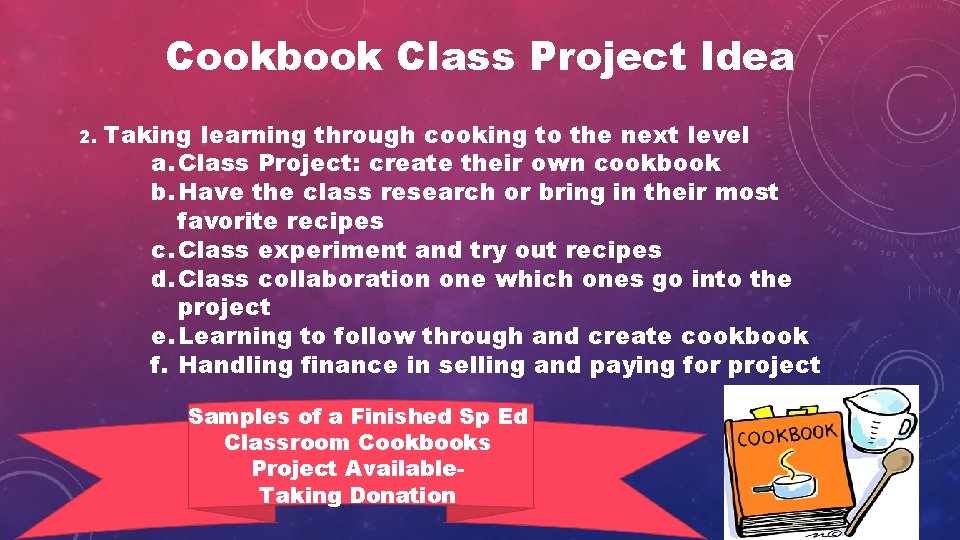 Cookbook Class Project Idea 2. Taking learning through cooking to the next level a.