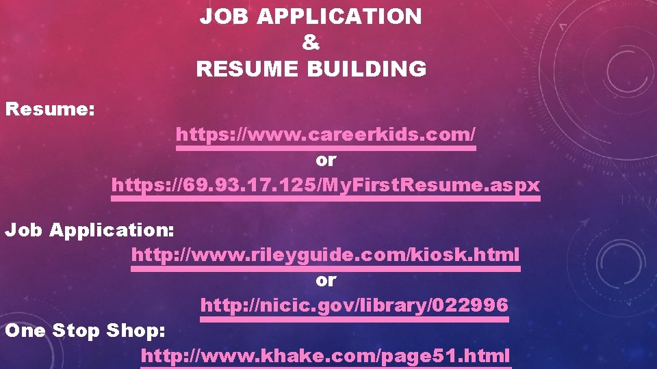 JOB APPLICATION & RESUME BUILDING Resume: https: //www. careerkids. com/ or https: //69. 93.