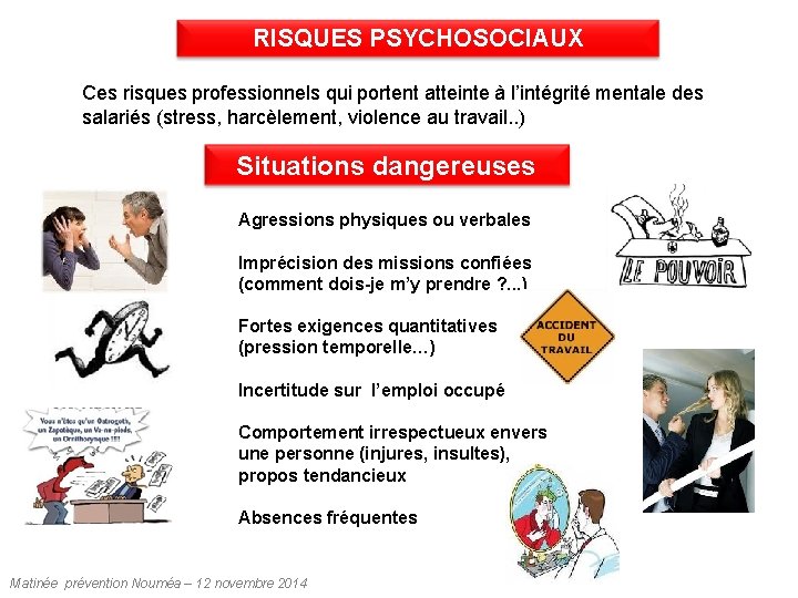 RISQUES PSYCHOSOCIAUX Ces risques professionnels qui portent atteinte à l’intégrité mentale des salariés (stress,