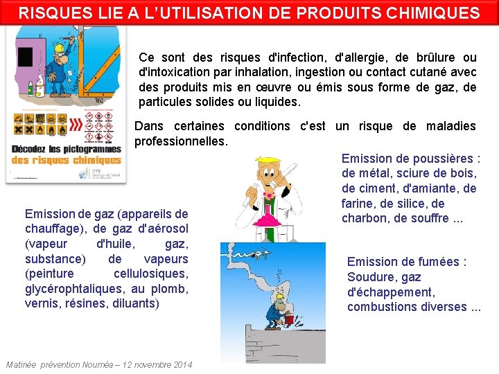 RISQUES LIE A L’UTILISATION DE PRODUITS CHIMIQUES Ce sont des risques d'infection, d'allergie, de