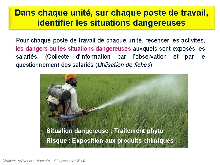 Dans chaque unité, sur chaque poste de travail, identifier les situations dangereuses Pour chaque