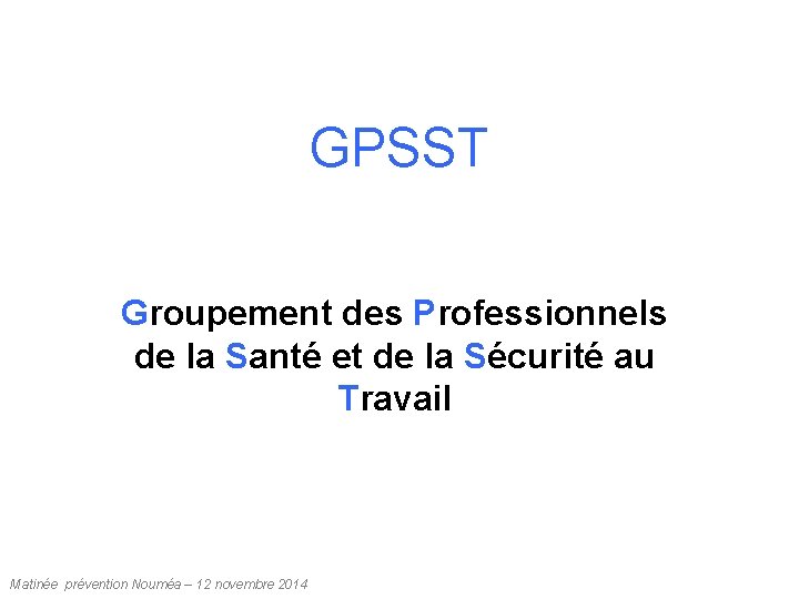 GPSST Groupement des Professionnels de la Santé et de la Sécurité au Travail Matinée