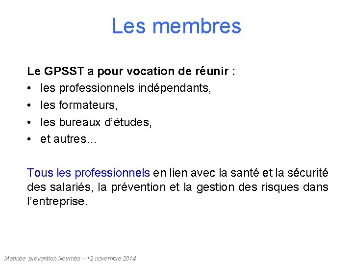 Les membres Le GPSST a pour vocation de réunir : • les professionnels indépendants,