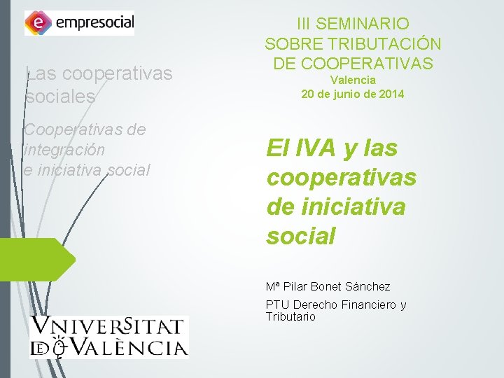 Las cooperativas sociales Cooperativas de integración e iniciativa social III SEMINARIO SOBRE TRIBUTACIÓN DE