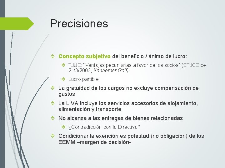 Precisiones Concepto subjetivo del beneficio / ánimo de lucro: TJUE: “Ventajas pecuniarias a favor