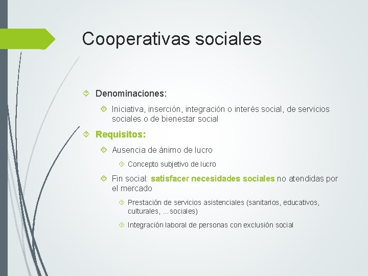 Cooperativas sociales Denominaciones: Iniciativa, inserción, integración o interés social, de servicios sociales o de