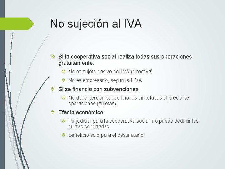 No sujeción al IVA Si la cooperativa social realiza todas sus operaciones gratuitamente: No
