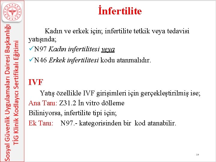 İnfertilite Kadın ve erkek için; infertilite tetkik veya tedavisi yatışında; üN 97 Kadın infertilitesi