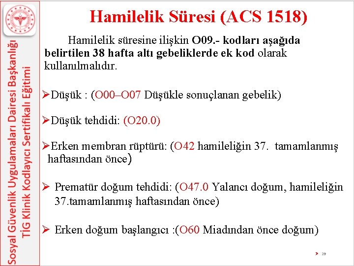 Hamilelik Süresi (ACS 1518) Hamilelik süresine ilişkin O 09. - kodları aşağıda belirtilen 38