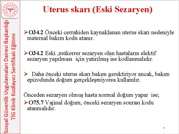 Uterus skarı (Eski Sezaryen) ØO 34. 2 Önceki cerrahiden kaynaklanan uterus skarı nedeniyle maternal