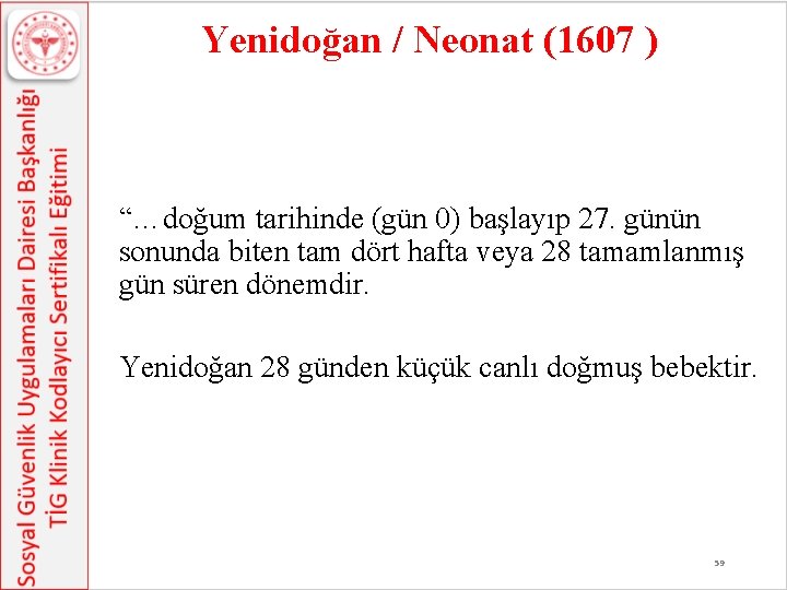 Yenidoğan / Neonat (1607 ) “…doğum tarihinde (gün 0) başlayıp 27. günün sonunda biten