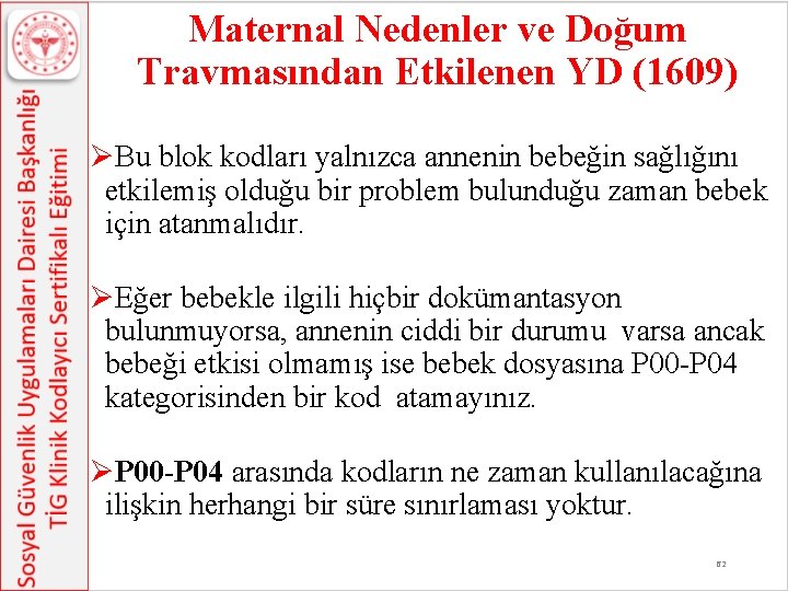 Maternal Nedenler ve Doğum Travmasından Etkilenen YD (1609) ØBu blok kodları yalnızca annenin bebeğin