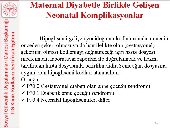 Maternal Diyabetle Birlikte Gelişen Neonatal Komplikasyonlar Hipoglisemi gelişen yenidoğanın kodlamasında annenin önceden şekeri olması