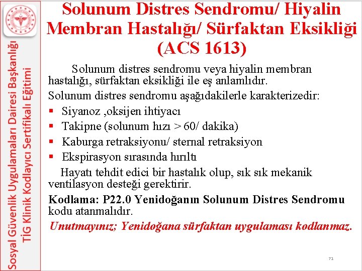 Solunum Distres Sendromu/ Hiyalin Membran Hastalığı/ Sürfaktan Eksikliği (ACS 1613) Solunum distres sendromu veya