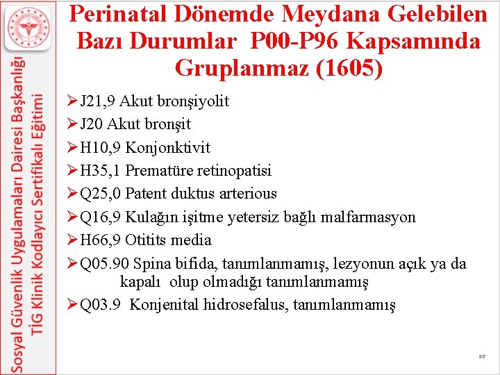 Perinatal Dönemde Meydana Gelebilen Bazı Durumlar P 00 -P 96 Kapsamında Gruplanmaz (1605) ØJ