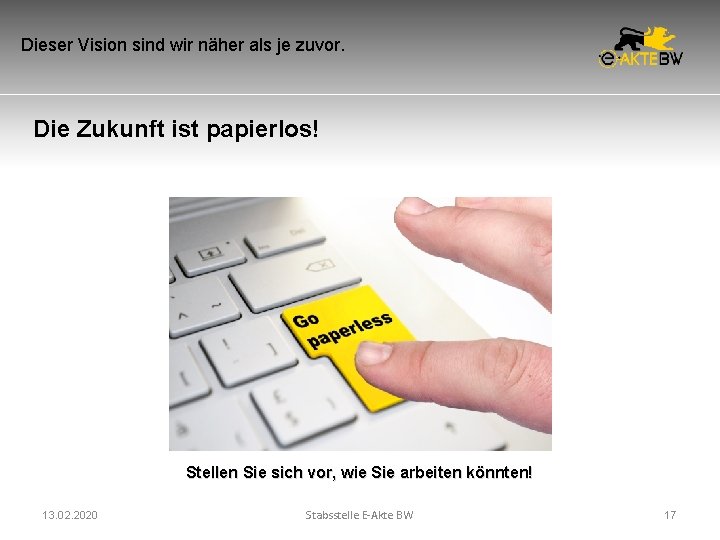 Dieser Vision sind wir näher als je zuvor. Die Zukunft ist papierlos! Stellen Sie Dieser Vision sind wir näher als je zuvor. Die Zukunft ist papierlos! Stellen Sie