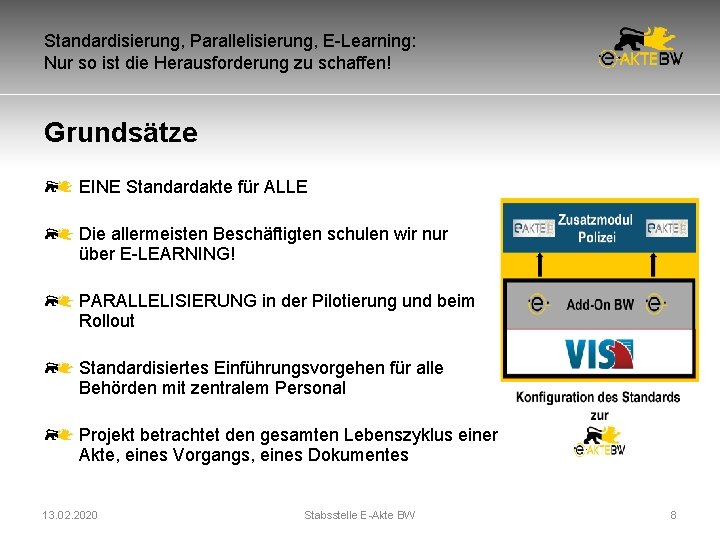 Standardisierung, Parallelisierung, E-Learning: Nur so ist die Herausforderung zu schaffen! Grundsätze EINE Standardakte für Standardisierung, Parallelisierung, E-Learning: Nur so ist die Herausforderung zu schaffen! Grundsätze EINE Standardakte für